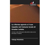 La riforma agraria e il suo impatto nel Comune locale di Greater Letaba: Una fase cruciale nell'attuazione delle politiche nella provincia del Limpopo, in Sudafrica