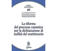 La riforma del processo canonico per la dichiarazione di nullità del matrimonio (Quaderni della Mendola)