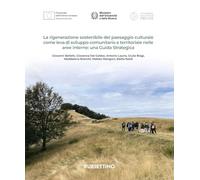 La rigenerazione sostenibile del paesaggio culturale come leva di sviluppo comunitario e territoriale nelle aree interne: una guida strategica (Varia)