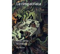 La rimpatriata: Una cena di classe (Romanzi)