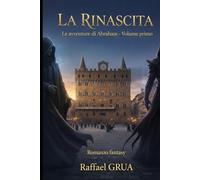 La rinascita: Le avventure di Abraham - Libro primo