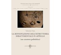 La rinnovazione dell’istruttoria dibattimentale in appello (un carattere poliedrico) (Giustizia penale della post-modernità)