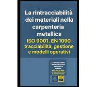 La rintracciabilità dei materiali nella carpenteria metallica: Guida pratica ai requisiti normativi e alla gestione dei processi produttivi