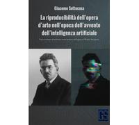 La riproducibilità dell’opera d’arte nell’epoca dell’avvento dell’intelligenza artificiale: Una revisione attualizzata senza pretese dell’opera di Walter Benjamin (Innovazione e Crisi)