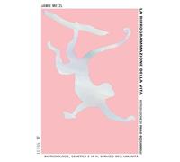 La riprogrammazione della vita. Biotecnologie, genetica e IA al servizio dell'umanità (Pensiero libero)