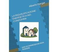 LA RIQUALIFICAZIONE ENERGETICA NEI CONDOMINI: UNA SCOMMESSA DA NON PERDERE (IL CONDOMINIO E I SUOI PROBLEMI)