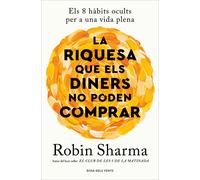 La riquesa que els diners no poden comprar: Els 8 hàbits ocults per a una vida plena (Divulgació)