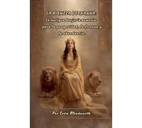 La Riqueza De Inanna: La antigua brujería sumeria para la prosperidad, la fortuna y la abundancia.