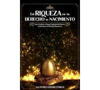 La Riqueza es tu Derecho de Nacimiento: Cómo Dominar el Juego Espiritual del Dinero y Desbloquear tu Libertad Financiera