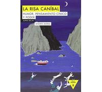 La Risa Caníbal: Humor, pensamiento cínico y poder: 74 (Héroes Modernos)