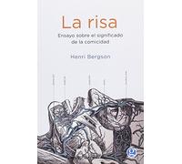 La Risa: Ensayo sobre el significado de la comicidad (EXHUMACIONES)