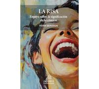 La risa: ensayo sobre la significación de lo cómico (Colección Clásicos)