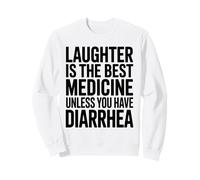 La Risa Es La Mejor Medicina, A Menos Que Tenga Diarrea Sudadera