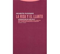 La Risa Y El Llanto. Investigación Sobre Los Límites Del Comportamiento Humano (Estructuras y Procesos. Antropología)