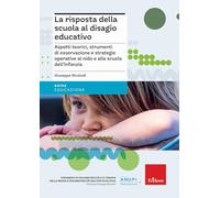 La risposta della scuola al disagio educativo. Aspetti teorici, strumenti di osservazione e strategie operative al nido e alla scuola dell’infanzia (Guide per l'educazione)