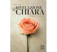 La rivelazione di Chiara. L'eredità taciuta