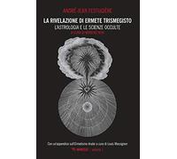 La rivelazione di Ermete Trismegisto. L' astrologia e le scienze occulte (Vol. 1) (Mimesis)