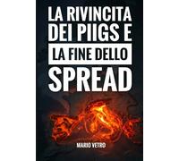 La rivincita dei PIIGS e la fine dello spread