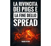 La rivincita dei PIIGS e la fine dello spread
