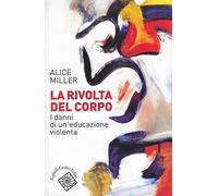 La rivolta del corpo. I danni di un'educazione violenta (Conchiglie)