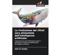 La rivoluzione dei rifiuti zero alimentata dall'intelligenza artificiale: Trasformare gli scarti dell'industria tessile e alimentare in soluzioni sostenibili grazie all'intelligenza artificiale