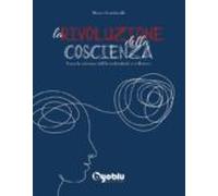 La Rivoluzione Della Coscienza. Verso La Salvezza Dellio Individuale E