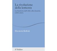 La rivoluzione della lentezza. La bicicletta dall'oblio alla rinascita (1955-2025) (Percorsi)