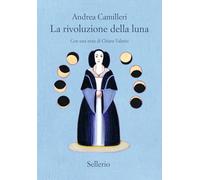 La rivoluzione della luna (Cento anni di Andrea Camilleri)