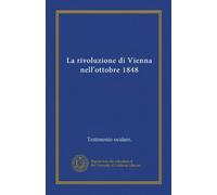 La rivoluzione di Vienna nell'ottobre 1848 (Vol-1)