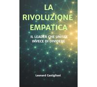 La Rivoluzione Empatica: il leader che unisce invece di dividere