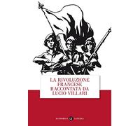 La rivoluzione francese raccontata da Lucio Villari (Economica Laterza)