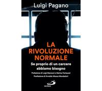 La rivoluzione normale. Se proprio di un carcere abbiamo bisogno (Attualità e storia)