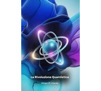 La Rivoluzione Quantistica: Capire il Quantum Computing e il Suo Impatto sul Futuro