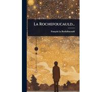 La Rochefoucauld...