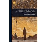 La Rochefoucauld...