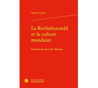 La Rochefoucauld et la culture mondaine: Portraits du coeur de l'homme