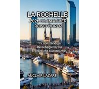 LA ROCHELLE 2026 ULTIMATIVER REISEFÜHRER