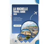 LA ROCHELLE TRAVEL GUIDE 2026