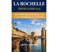 La Rochelle Travel Guide 2027: Old Port Walks, Where to Stay & Stress-Free 2-3 Day Trip Planning for First-Time Visitors