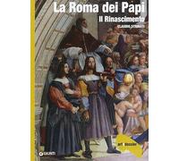 La Roma dei Papi. Il Rinascimento. Ediz. illustrata (Dossier d'art)