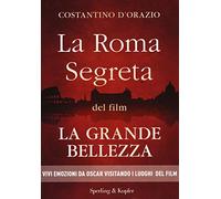 La Roma segreta del film La Grande Bellezza (Saggi)