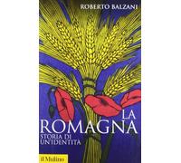 La Romagna. Storia di un'identità (Storica paperbacks)