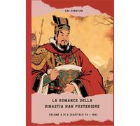 La Romance della dinastia Han Posteriore: Volume 4 di 4 (Capitolo 76 - 100)