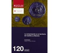 La romanización en el territorio de Castilla-La Mancha: 120 (ESTUDIOS)