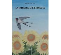 La rondine e il girasole (Nuove voci. Strade)