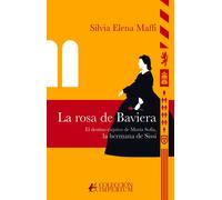 LA ROSA DE BAVIERA | Silvia Elena Maffi