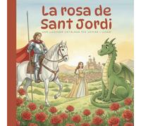 La rosa de Sant Jordi: Una llegenda catalana per somiar i llegir