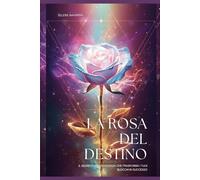 La Rosa del Destino: Trasforma i tuoi blocchi in successo