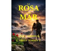 LA ROSA DEL MAR: Una historia de resiliencia, valentía y fortaleza interior