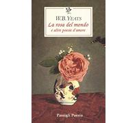 La rosa del mondo e altre poesie d'amore. Testo inglese a fronte (Le occasioni)